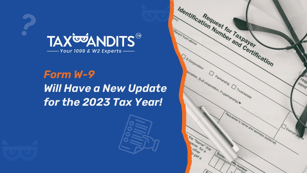 Form W-9 Will Have a New Update for the 2023 Tax Year!