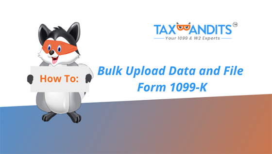 How to Upload Data to File 1099-K Forms