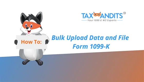 How to Upload Data to File 1099-K Forms