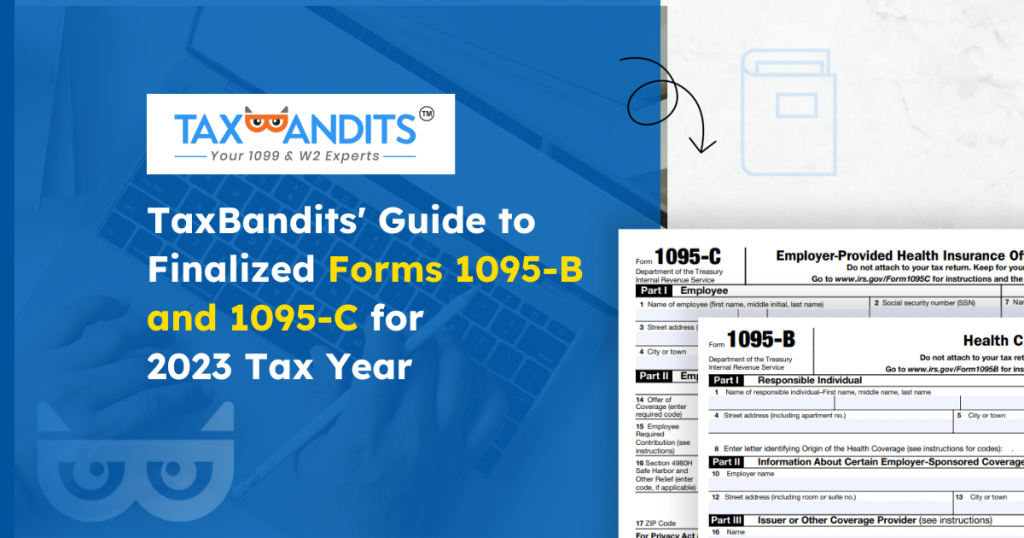 TaxBandits’ Guide to Finalized Forms 1095-B and 1095-C for Tax Year 2023